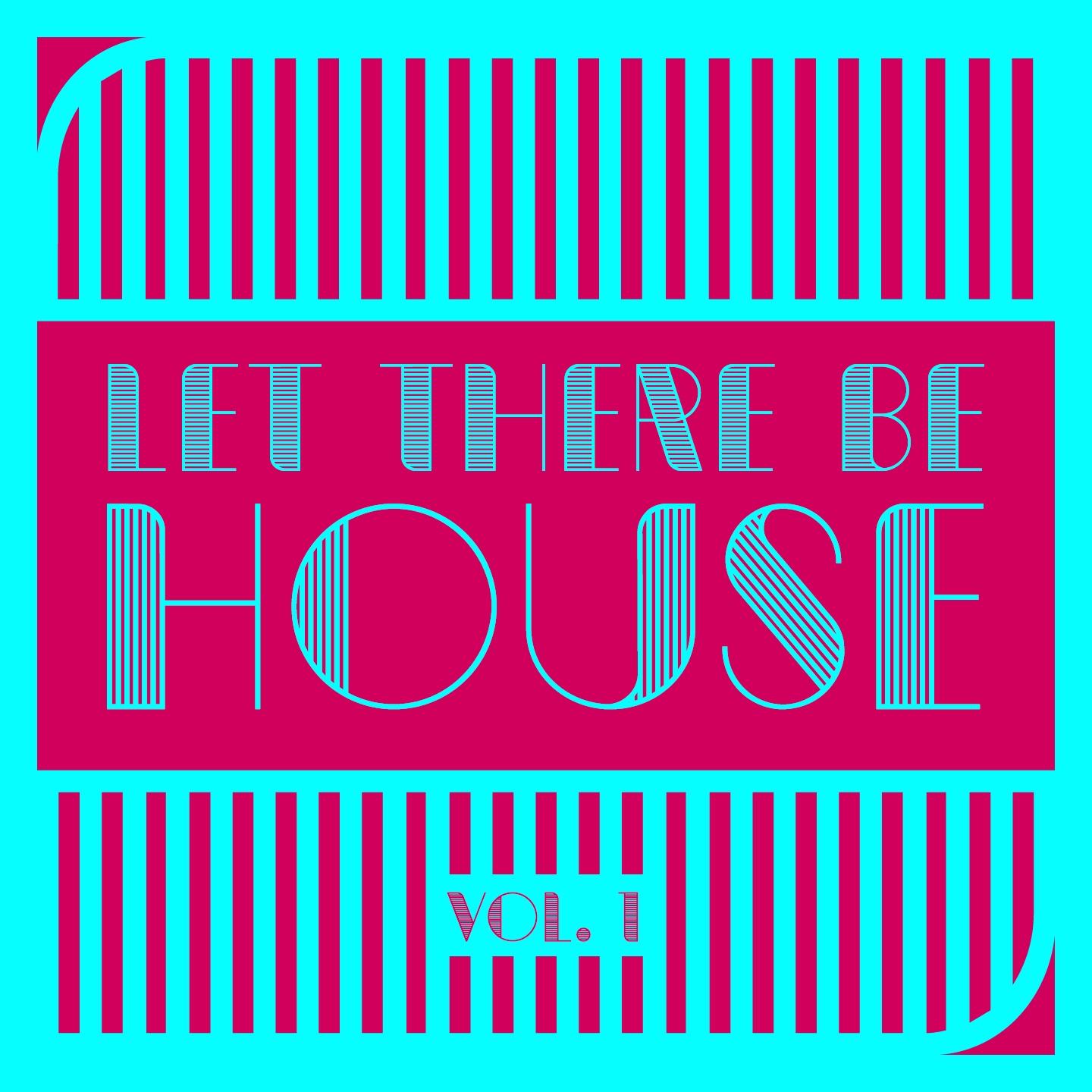 Let There Be House, Vol. 1