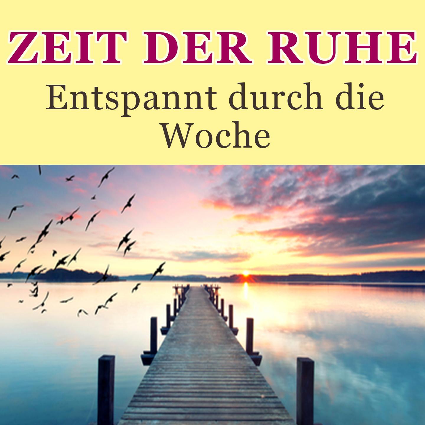 Zeit der Ruhe - Entspannt durch die Woche