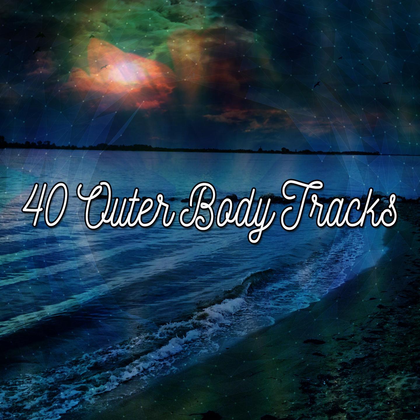 40 Outer Body Tracks