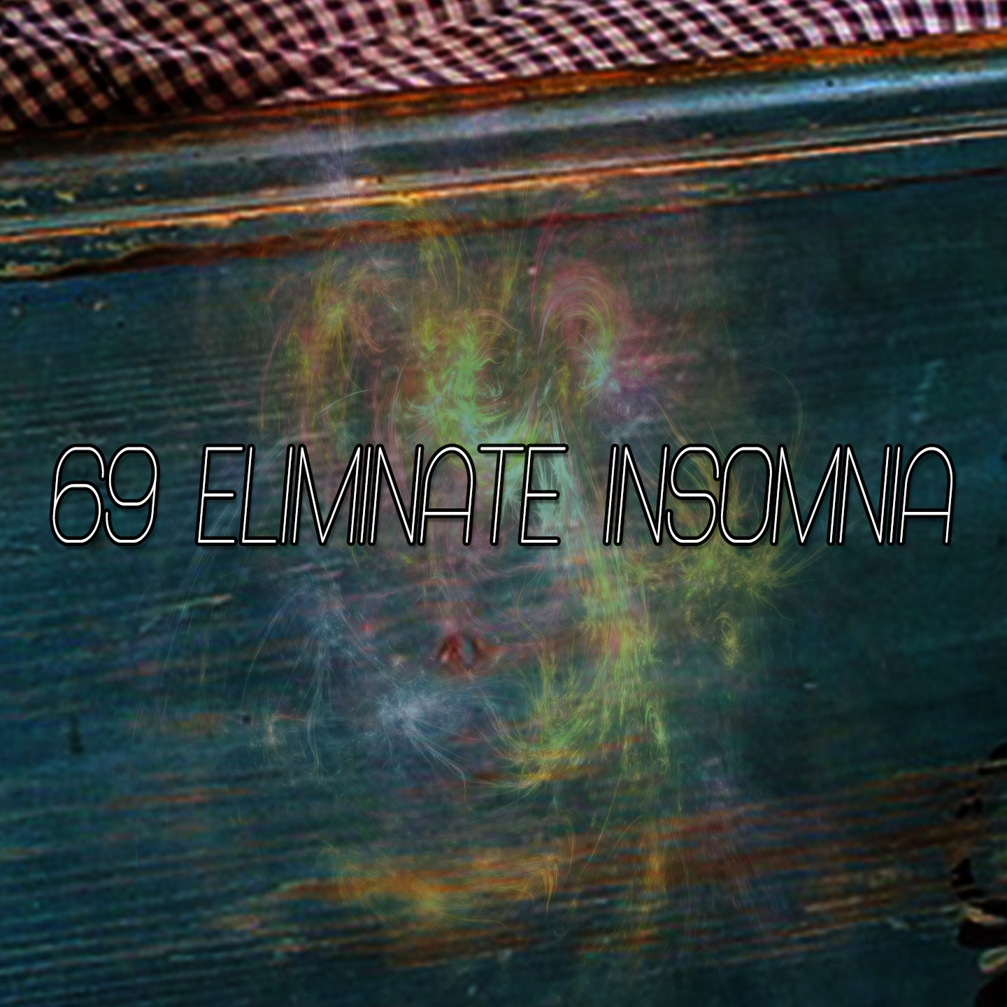 69 Eliminate Insomnia