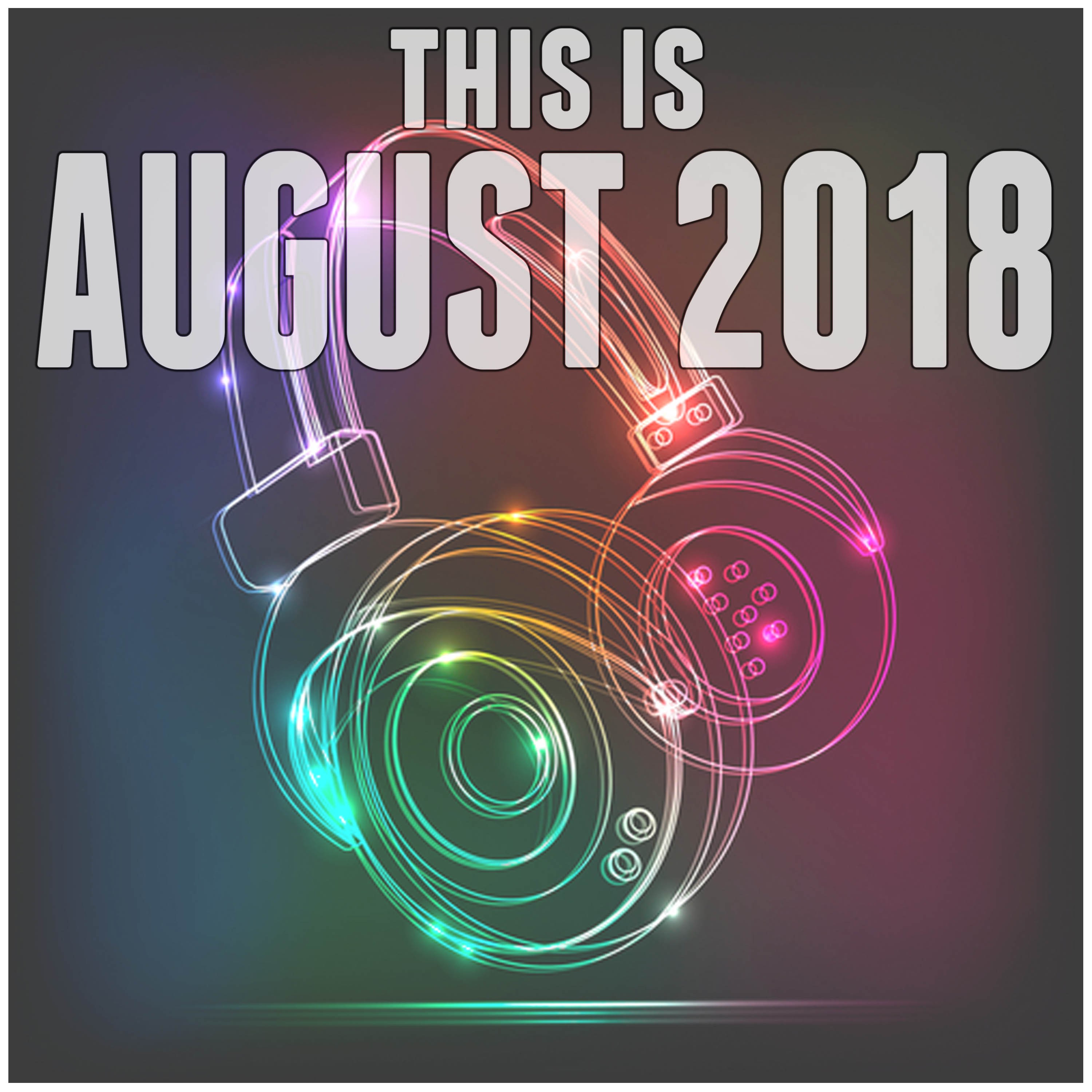 This Is: August 2018