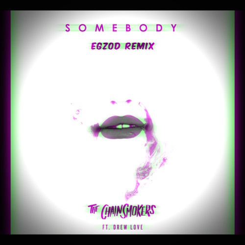 Somebody (Egzod Remix)