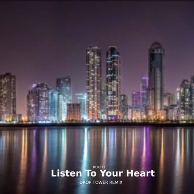 Listen to your heart (Drop Tower Remix)