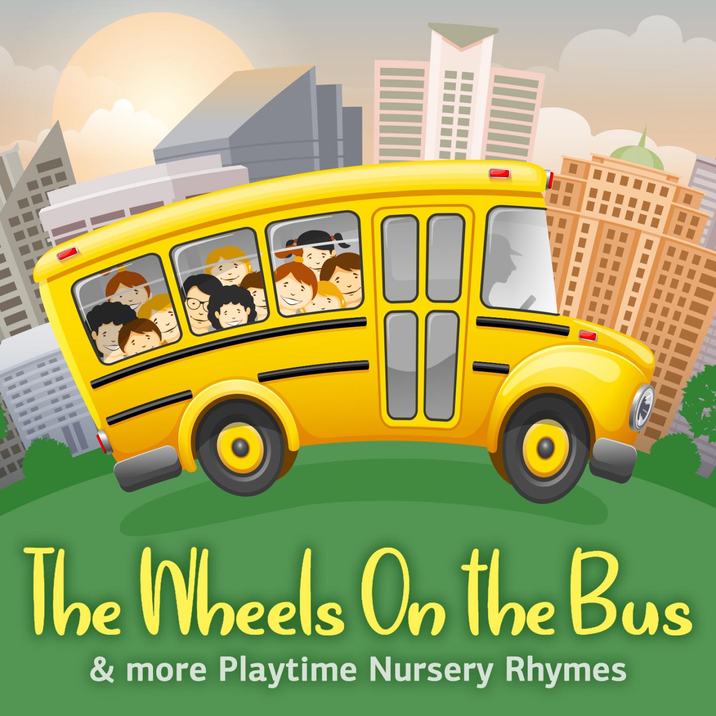 The Wheels on the Bus & More Playtime Nursery Rhymes