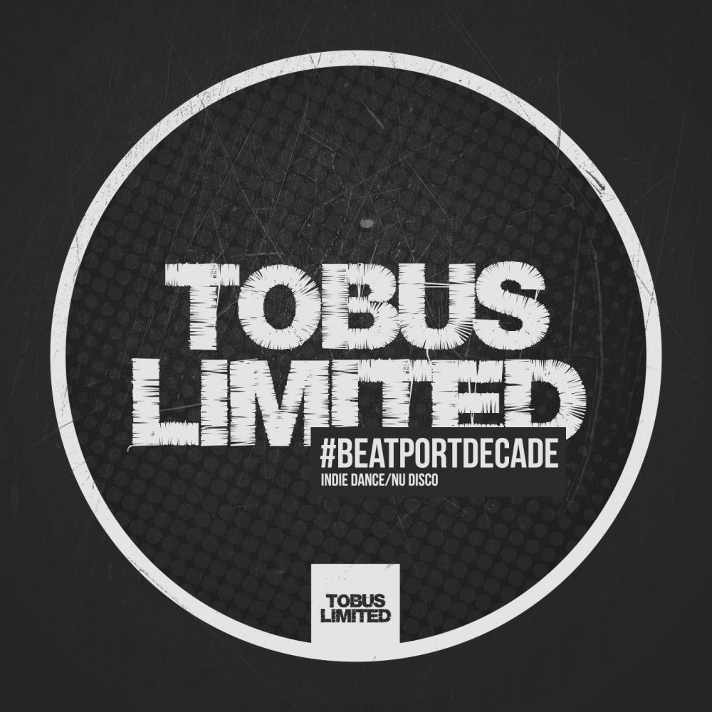 Tobus Limited #BeatportDecade Indie Dance / Nu Disco