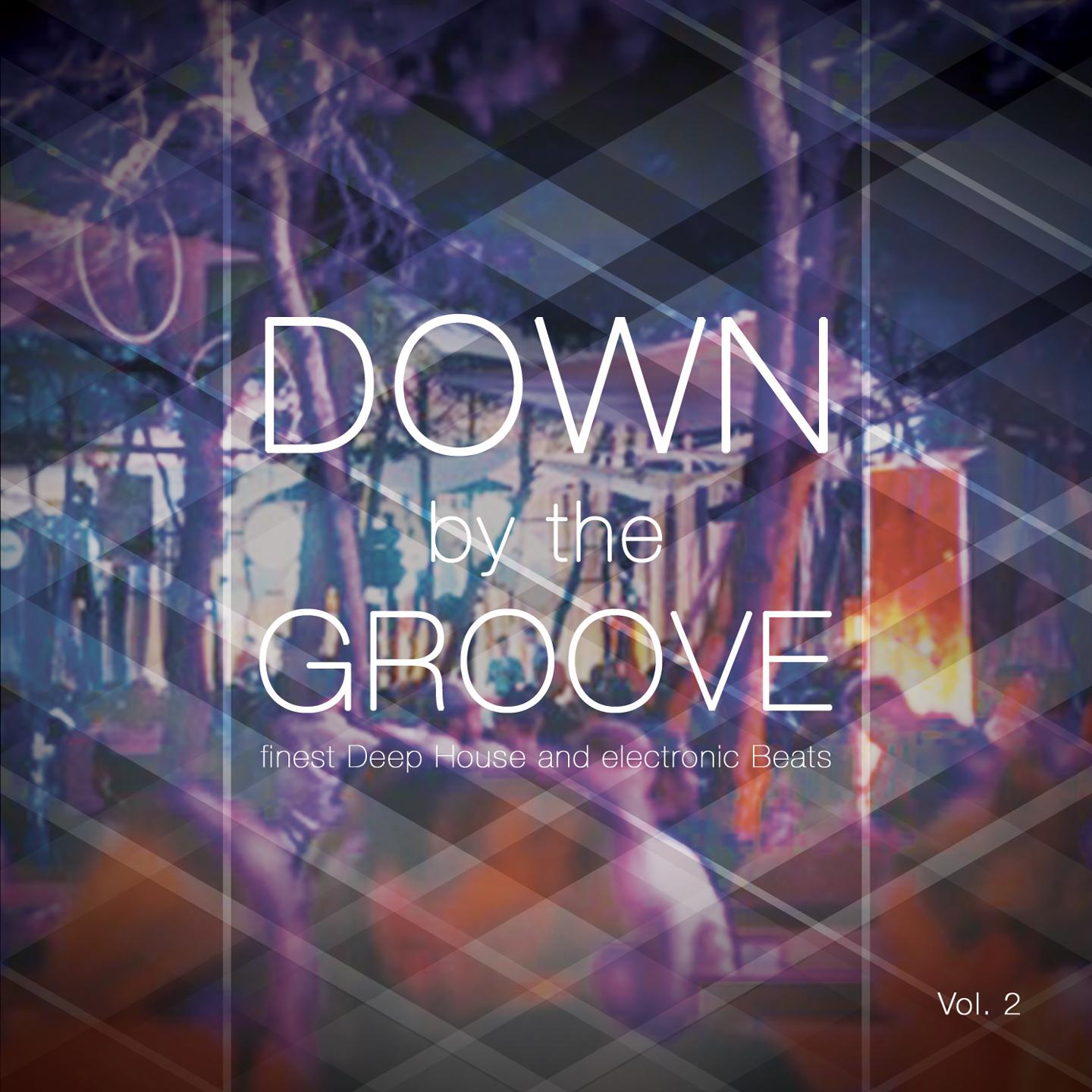 Down by the Groove, Vol. 2 (Finest Deep House and Electronic Beats)