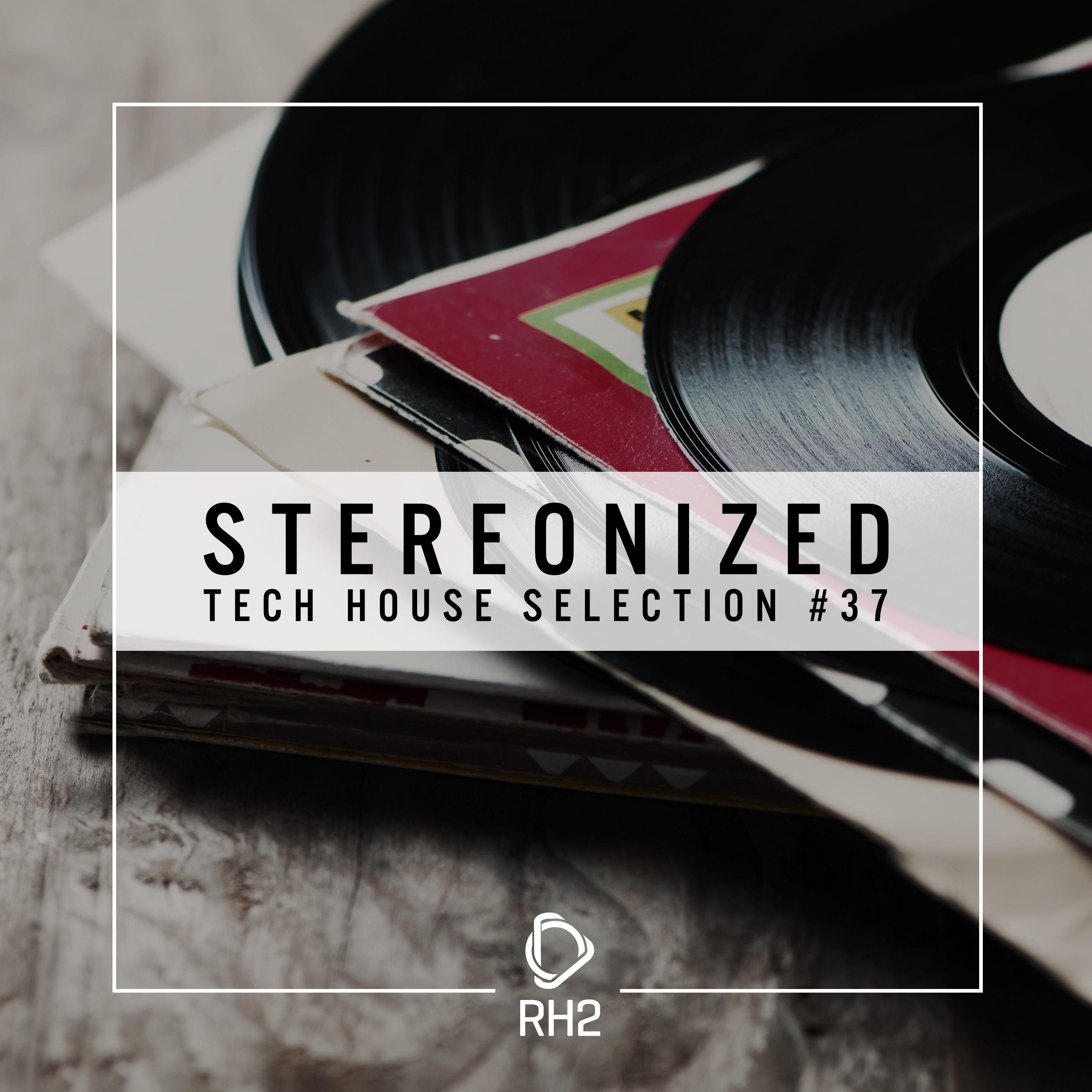 Stereonized - Tech House Selection, Vol. 37