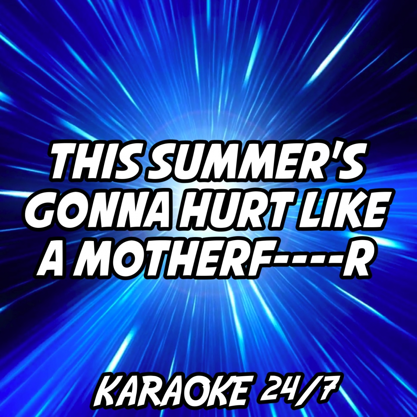 This Summer's Gonna Hurt Like A Motherf----r (Karaoke Version) (Originally Performed by Maroon 5)