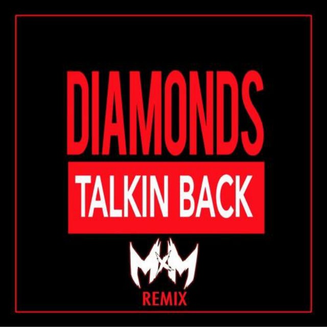 Diamonds Talkin Back (MxM Remix)