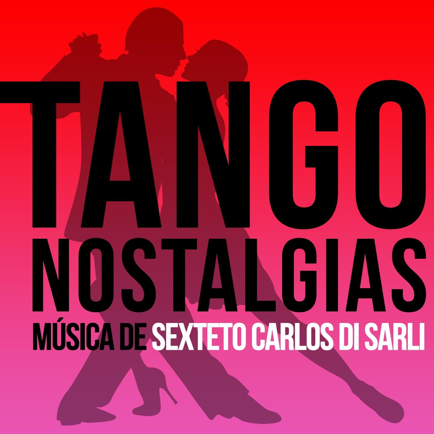 Tango Nostalgias Mu sica De Sexteto Carlos Di Sarli