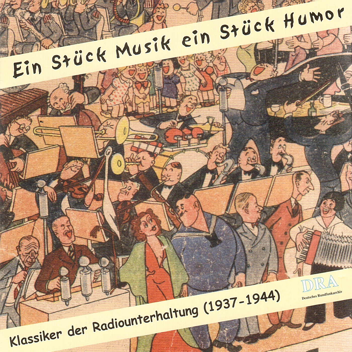 KLASSIKER DER RADIOUNTERHALTUNG  Ein Stü ck Musik, ein Stü ck Humor 19371944