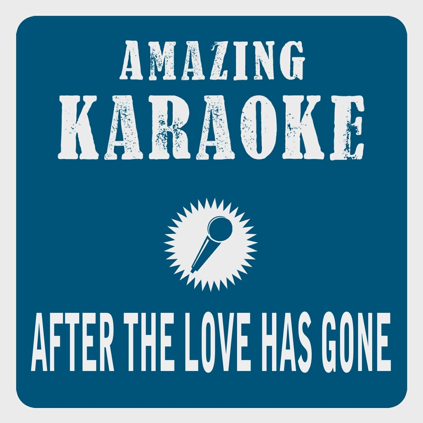 After the Love Has Gone (Karaoke Version) (Originally Performed By Wind Earth & Fire)