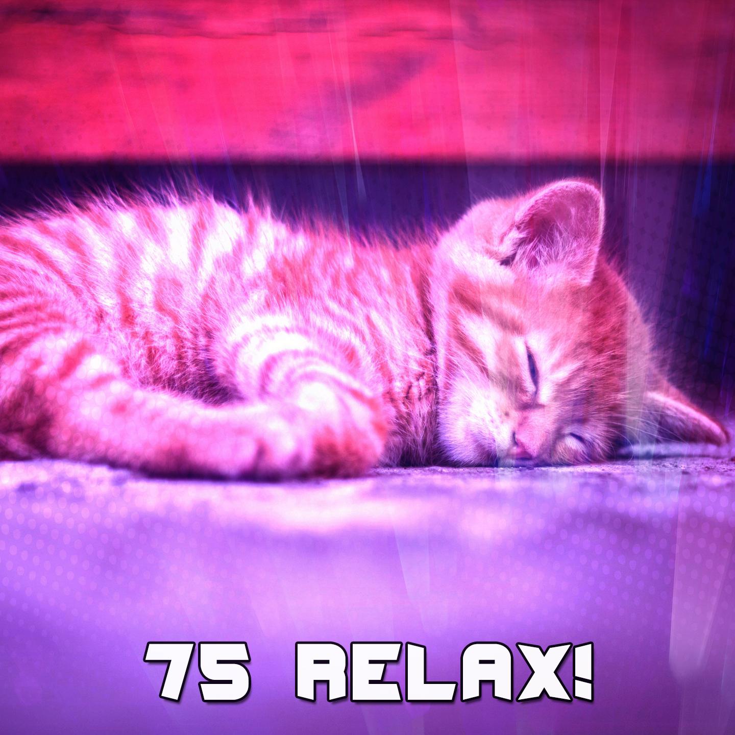 75 Relax!