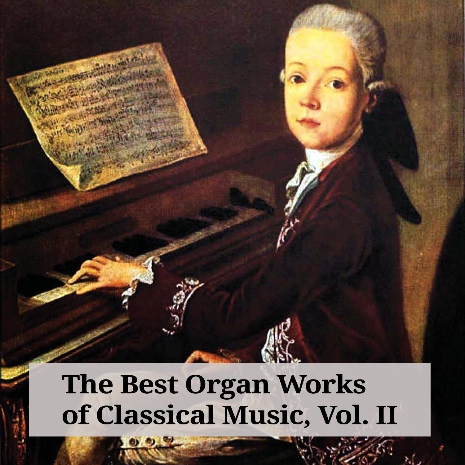 The Best Organ Works of Classical Music, Vol. II