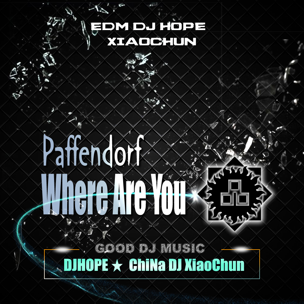 Paffendorf  Where Are You DjHope xiao chun Mix