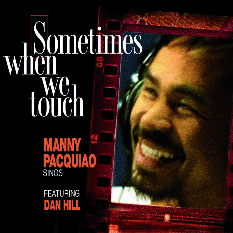 Sometimes When We Touch Manny Pacquiao Sings