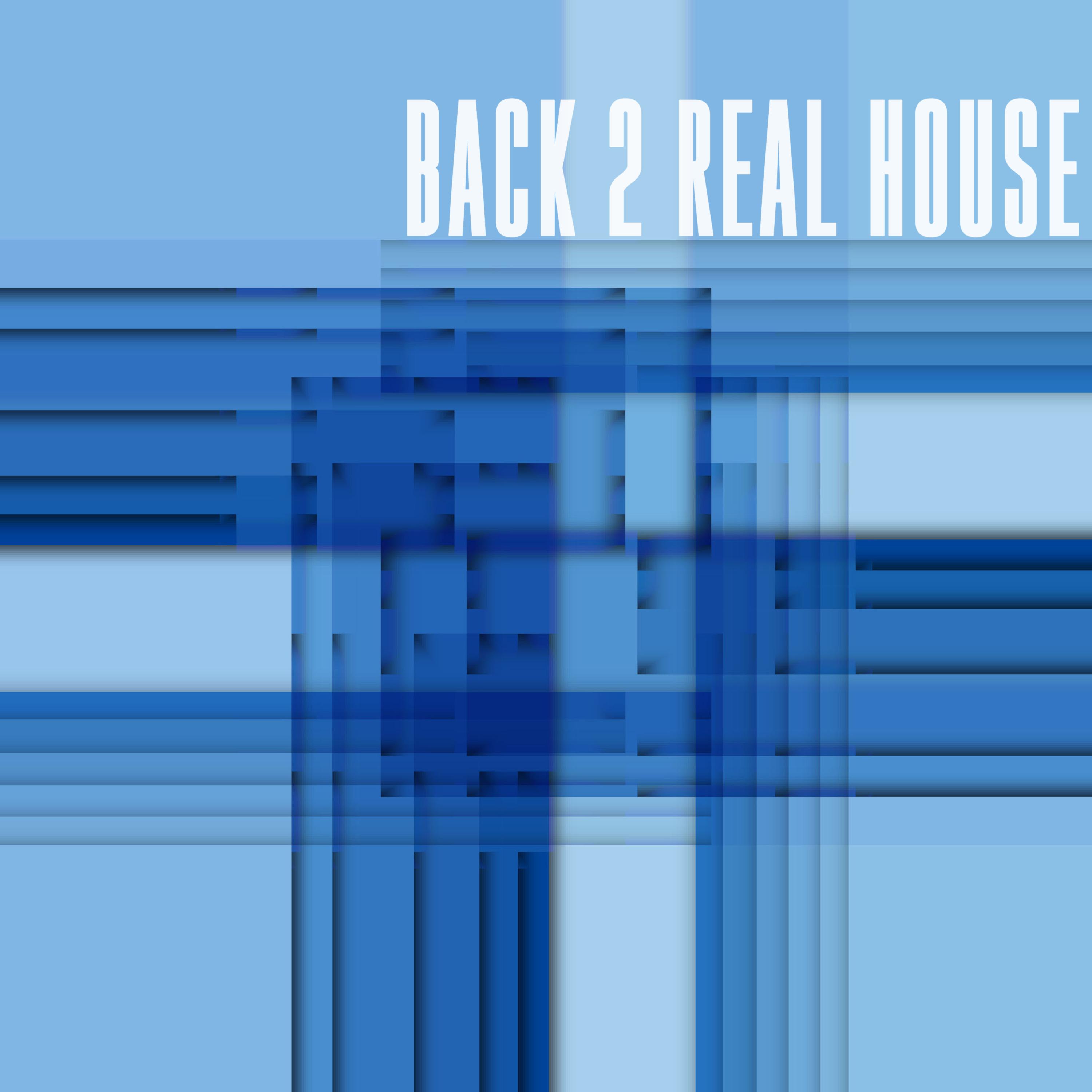 Back 2 Real House