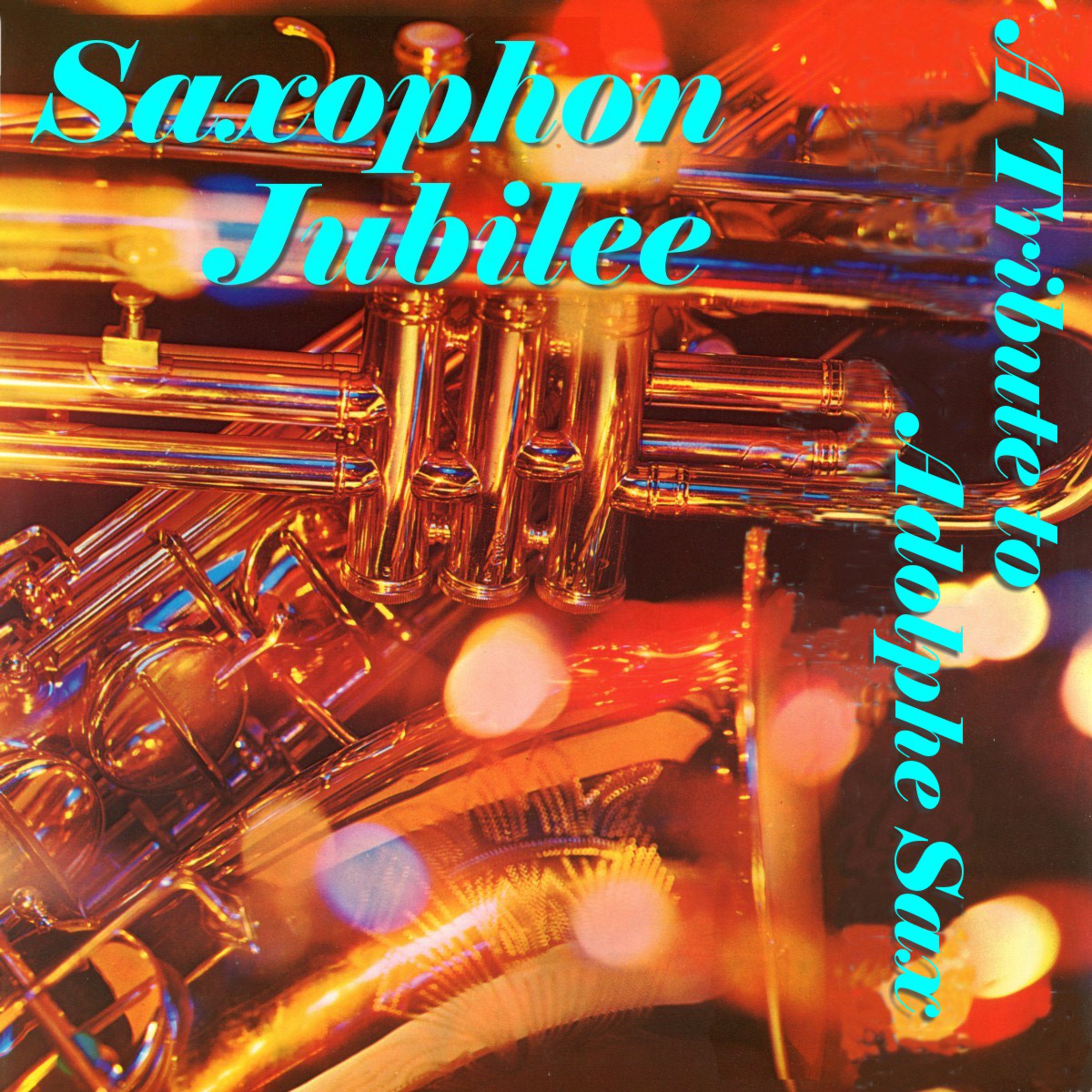 Saxophon Jubilee - A Tribute to Adolphe Sax