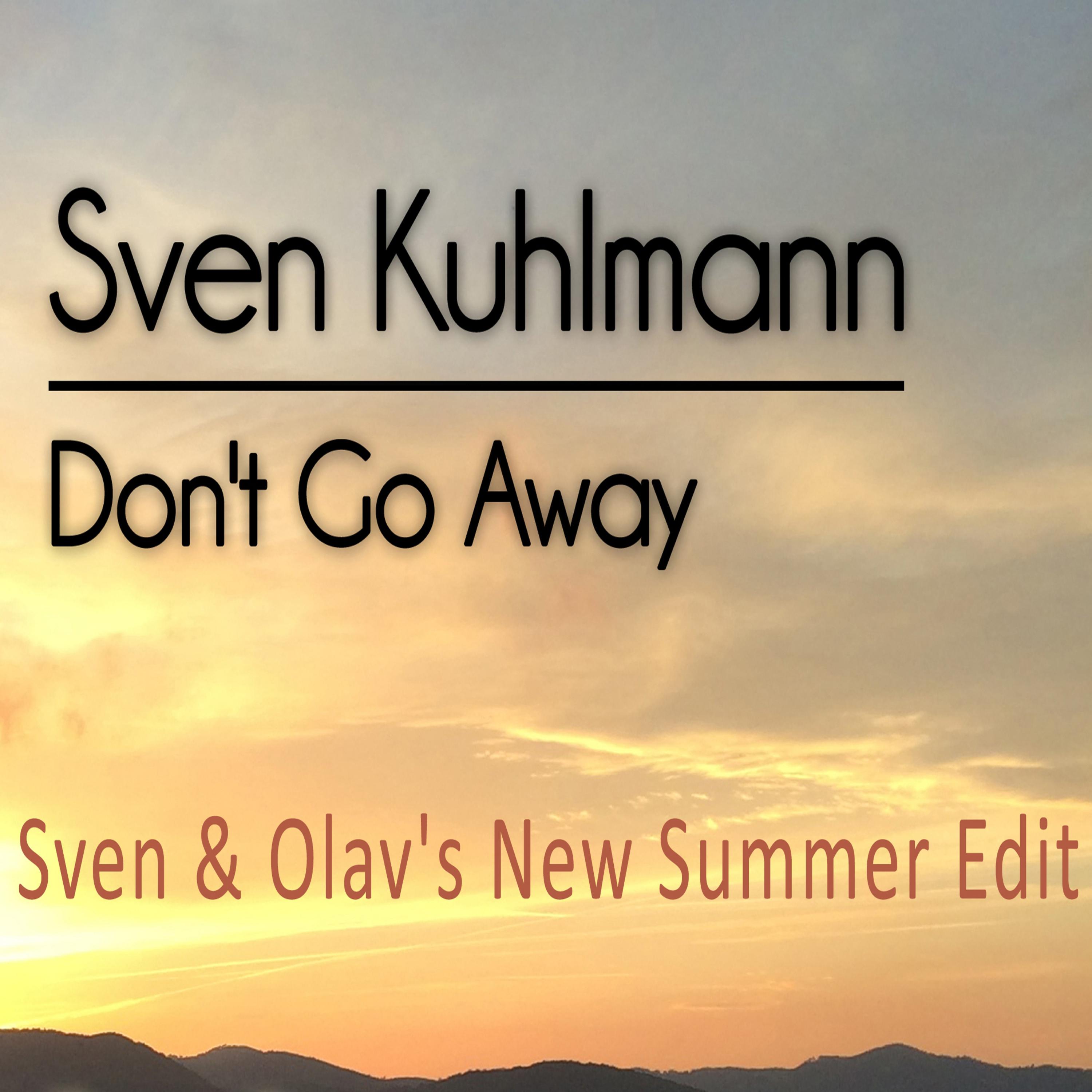 Don't Go Away (Sven & Olav's New Summer Edit)