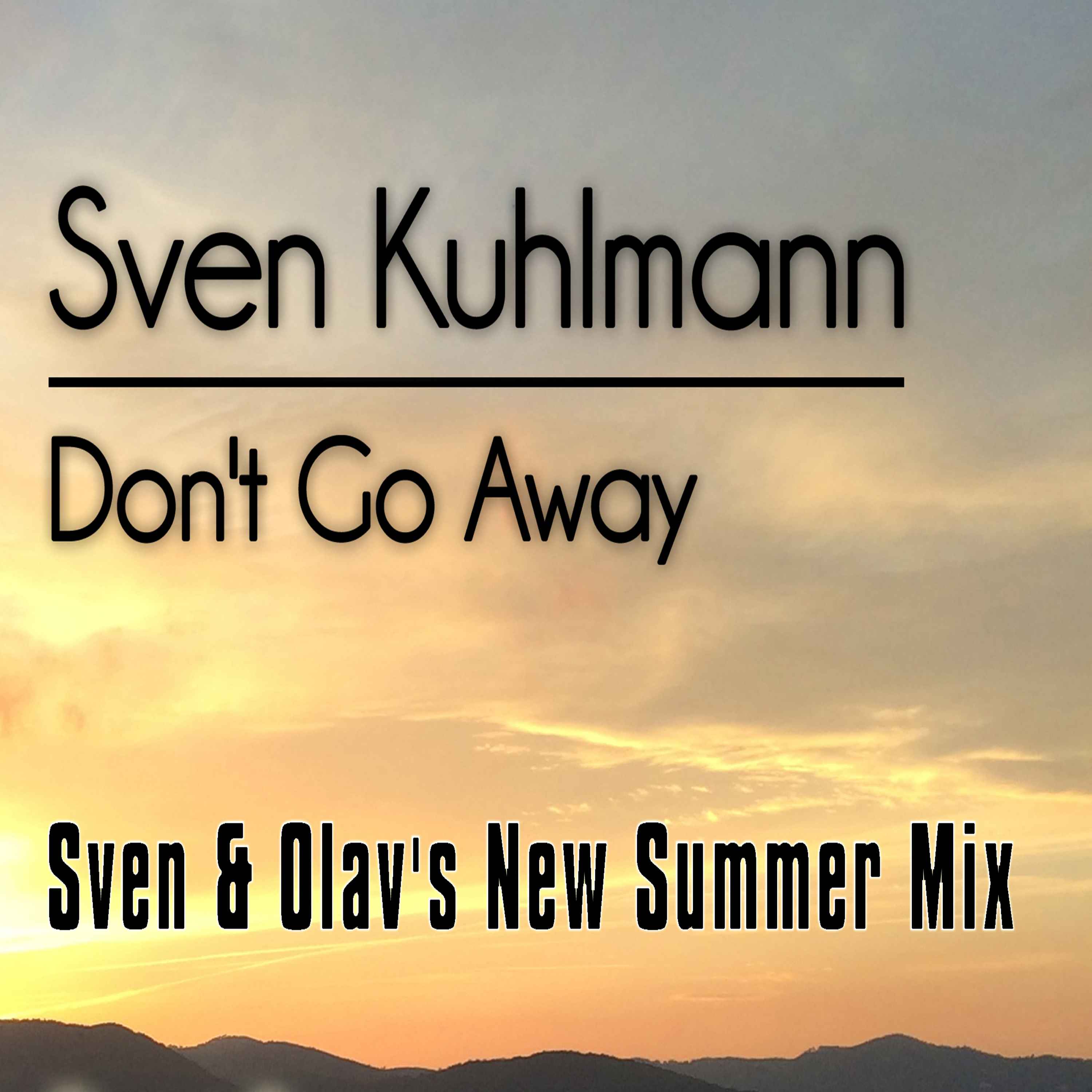 Don't Go Away (Sven & Olav's New Summer Mix)