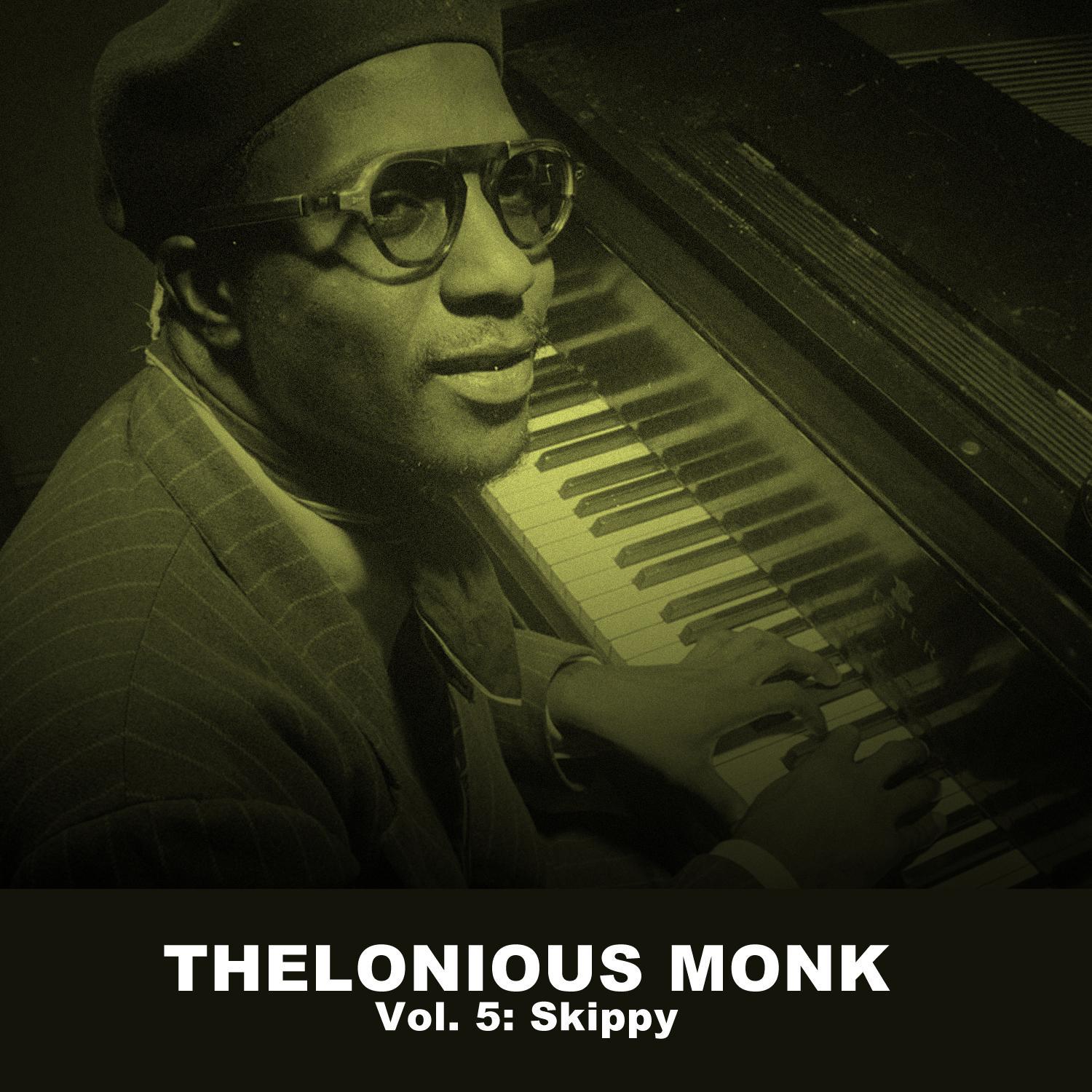 Thelonious Monk, Vol. 5: Skippy