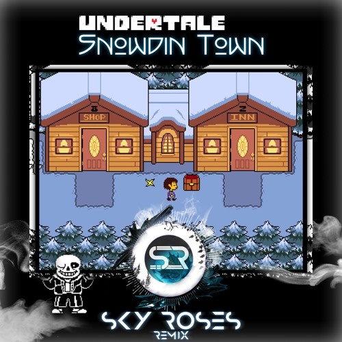 Snowdin Town (Sky Roses Remix)