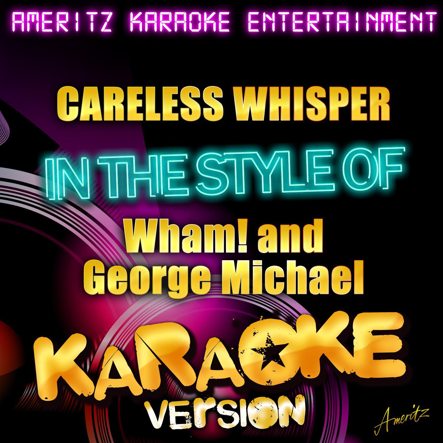 Careless Whisper (In the Style of Wham! And George Michael) [Karaoke Version]