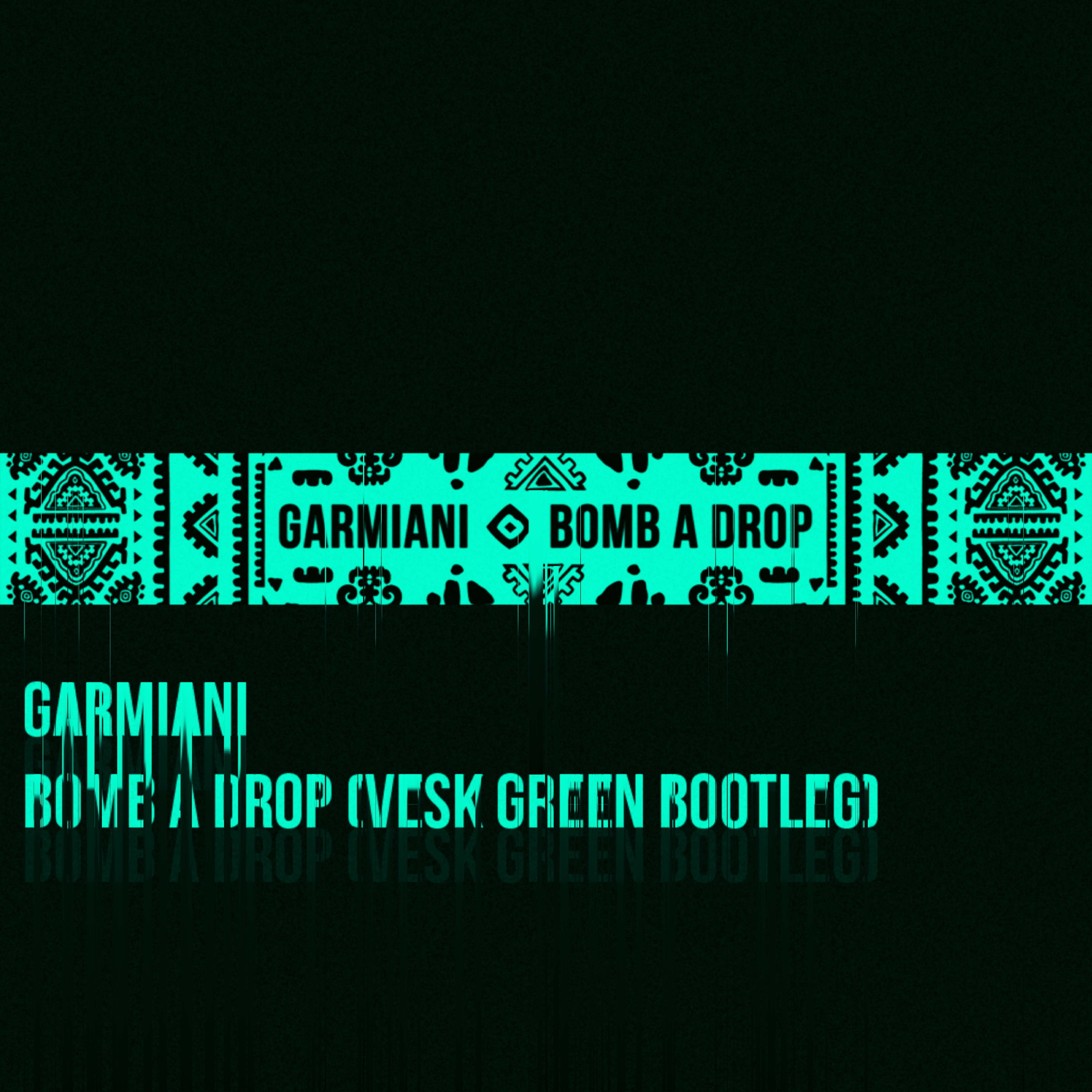 Garmiani - Bomb A Drop (VESK GREEN Bootleg)