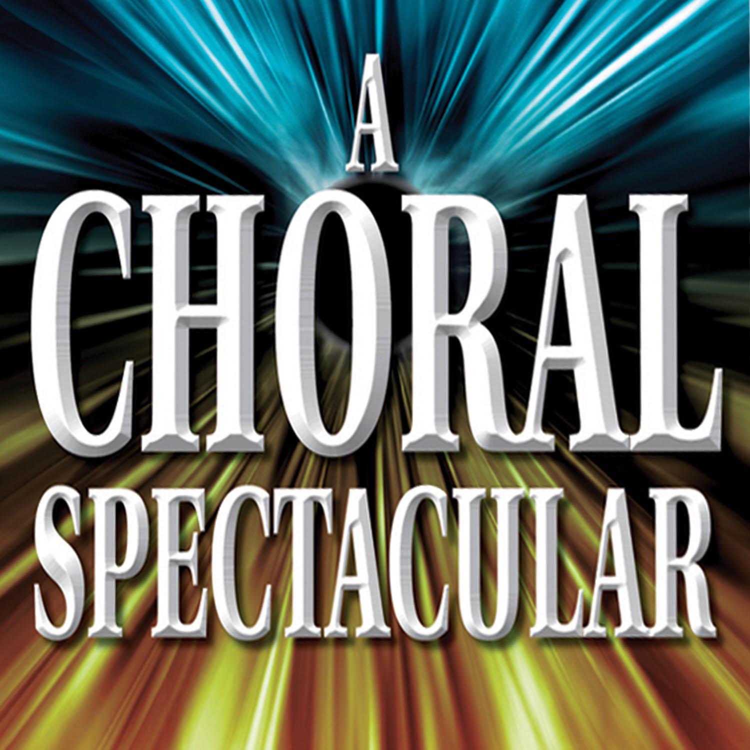 A Choral Spectacular: The Ultimate Favourite Choirs Collection. Popular, Magical Choral Favourites from 300 Years