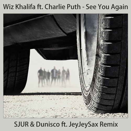 See You Again (SJUR & Dunisco  ft JeyJeySax Remix)