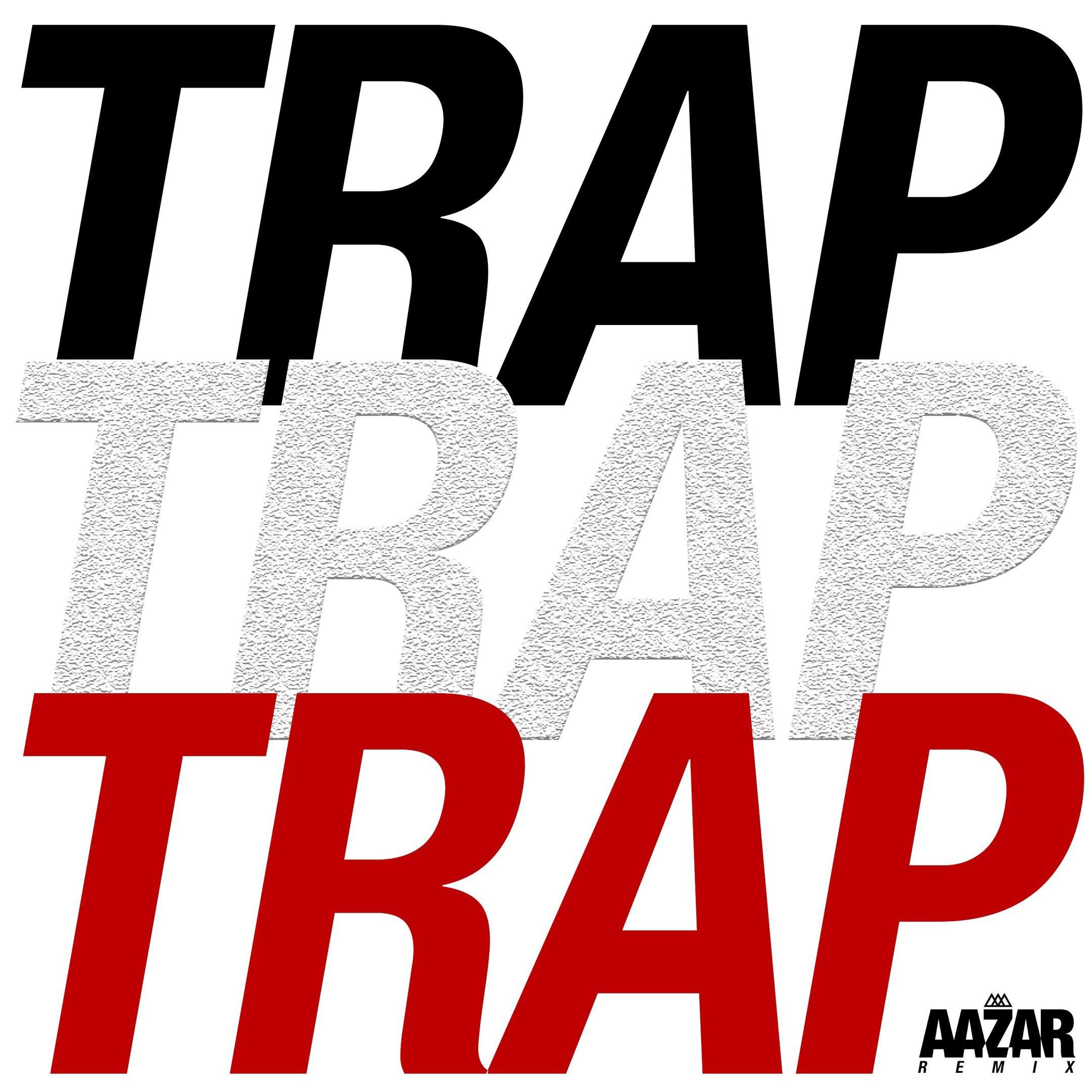 Trap Trap Trap (Aazar Remix)