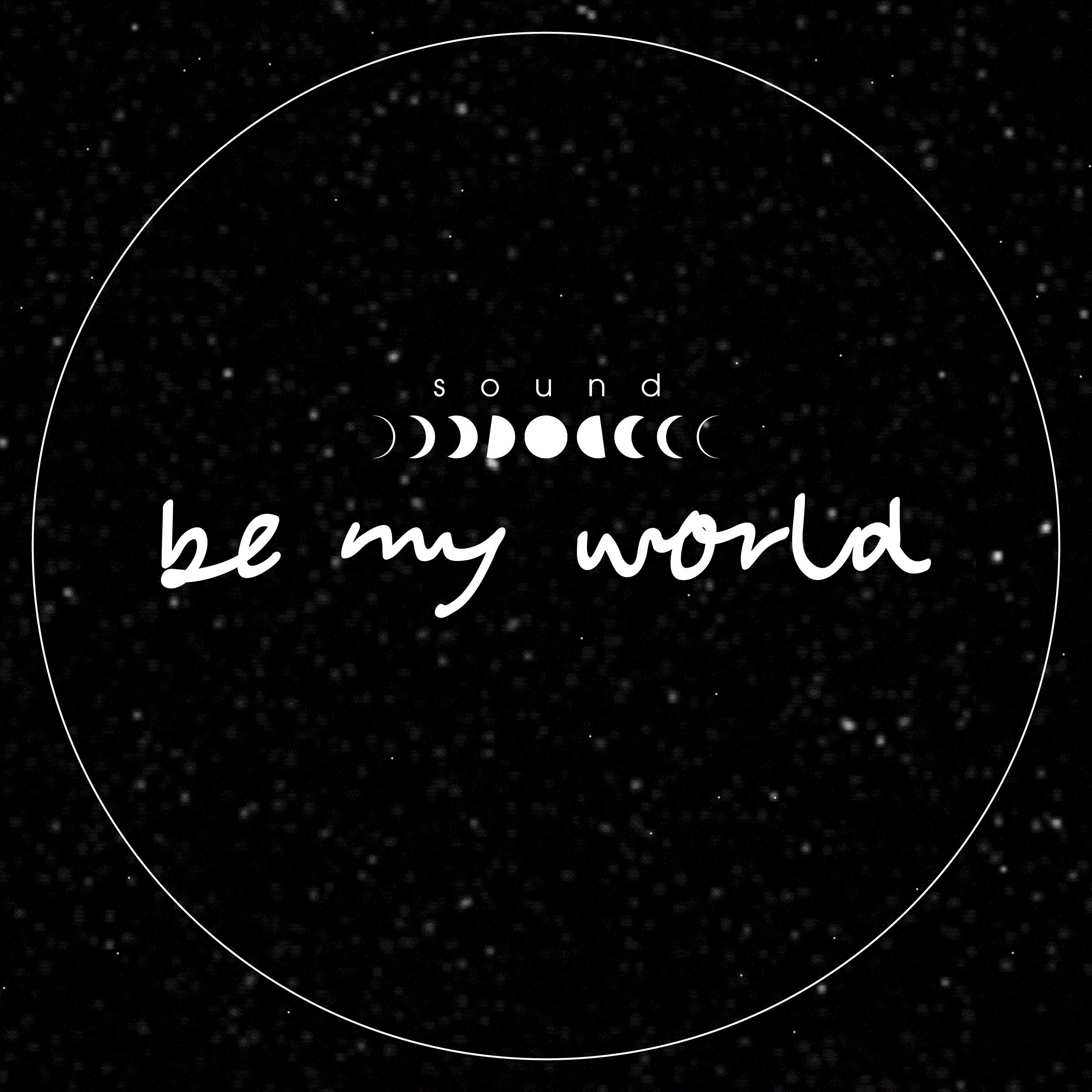 Be My World