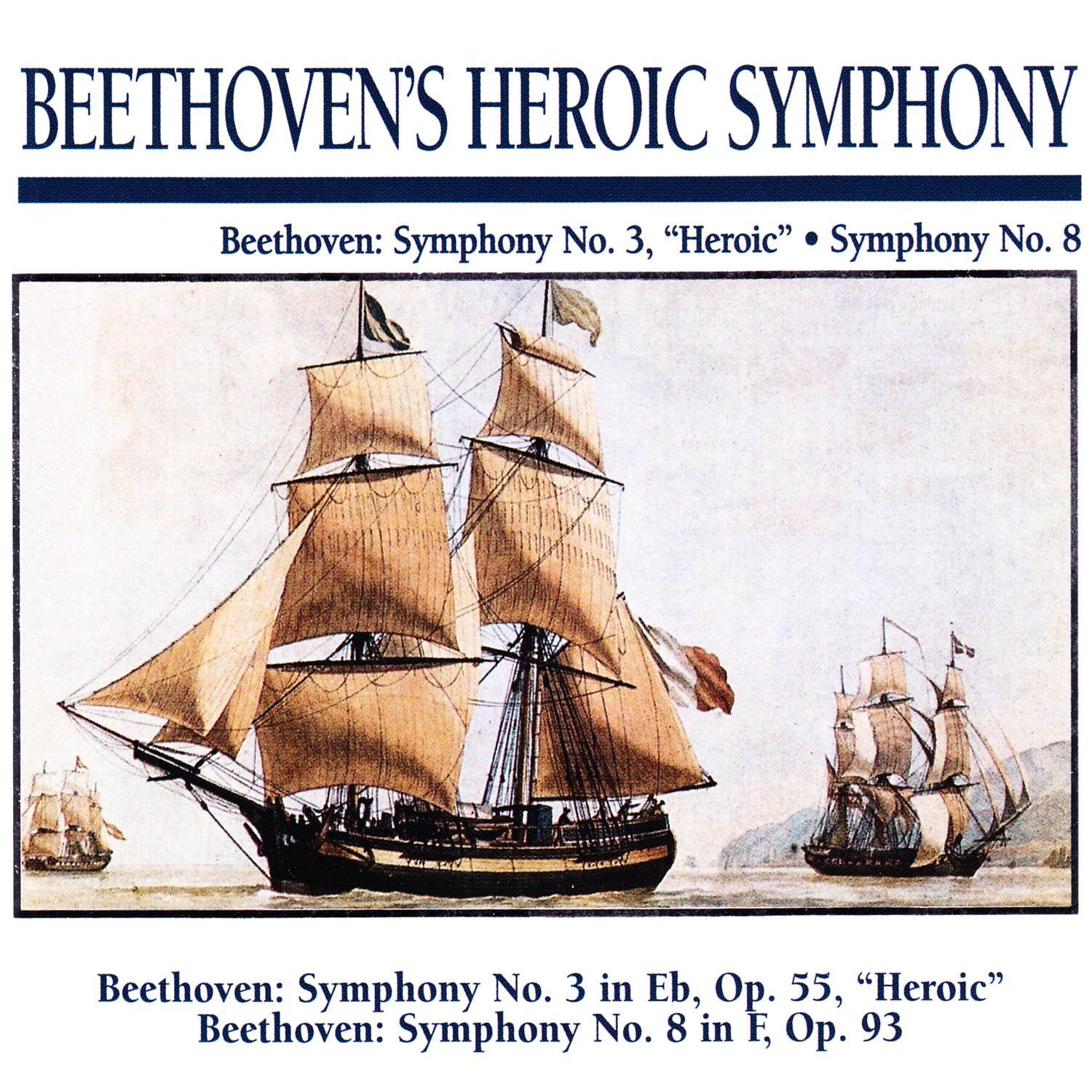 Beethoven' s Heroic Symphony: Beethoven: Symphony Symphony No. 3 " Heroic"  Symphony No. 8