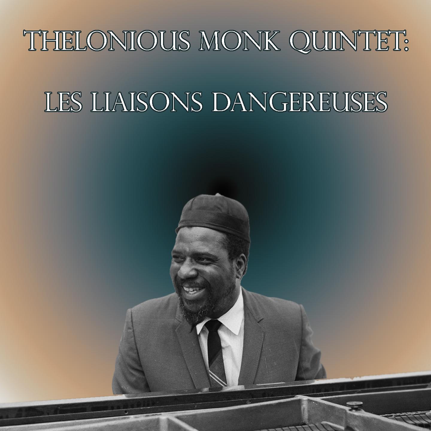 Thelonious Monk Quintet: Les Liaisons Dangereuses
