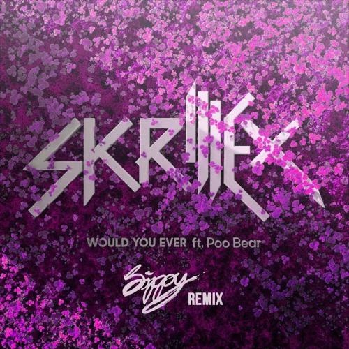 Would You Ever (SIPPY Remix)