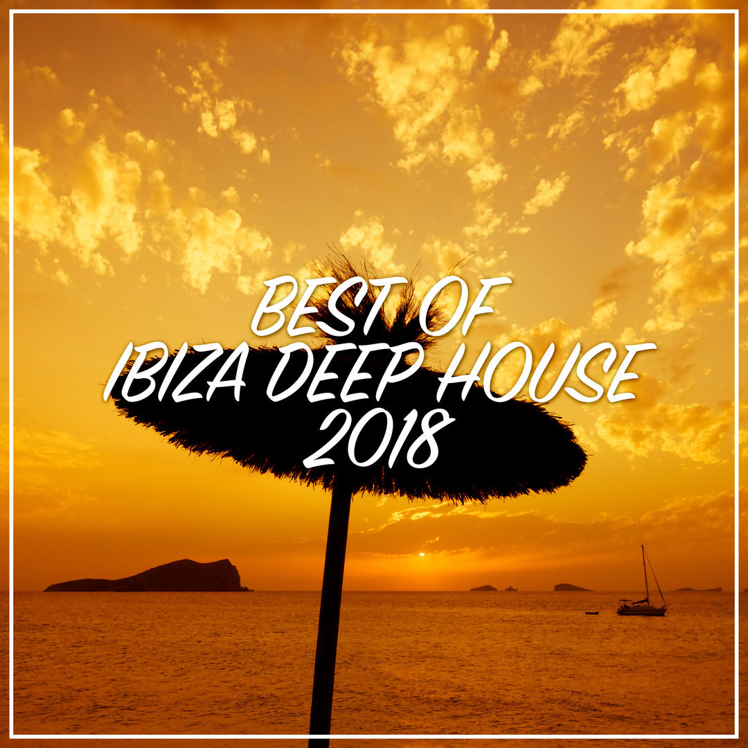 Best Of Ibiza Deep House 2018