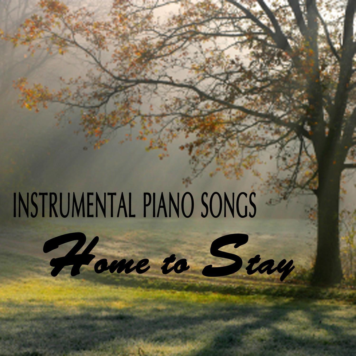 Instrumental Piano Songs: Home to Stay