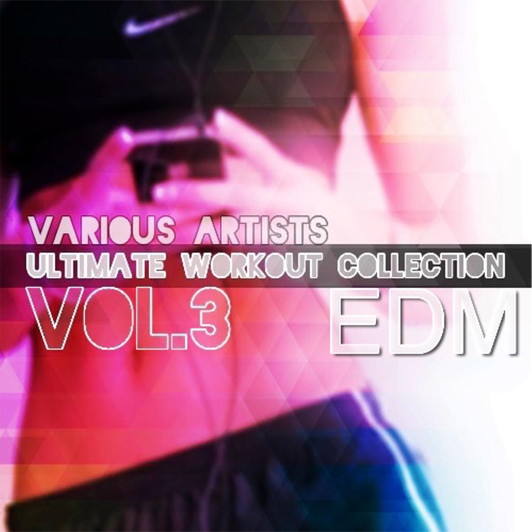 Ultimate Workout EDM Collection, Vol.3
