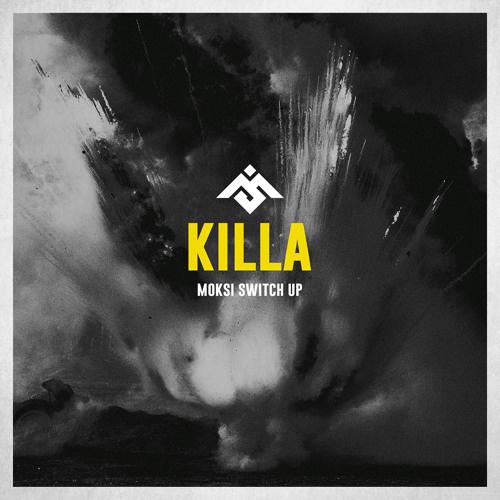 Killa (Moksi Switch Up)