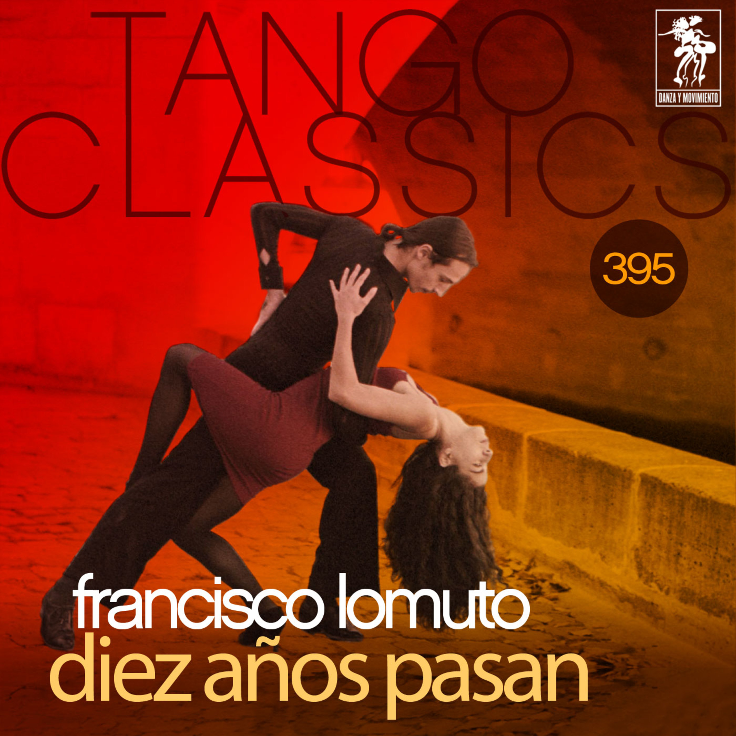 Tango Classics 395: Diez A os Pasan Historical Recordings