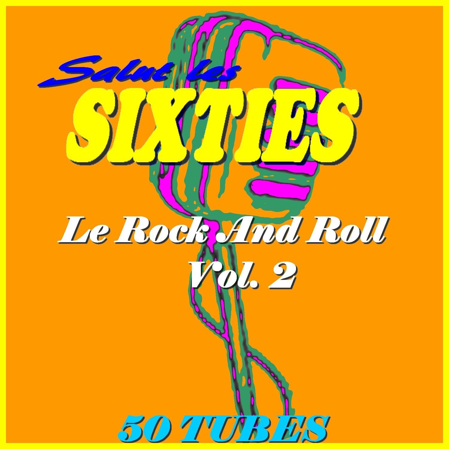 Salut les Sixties: Le Rock 'n' roll, Vol. 2