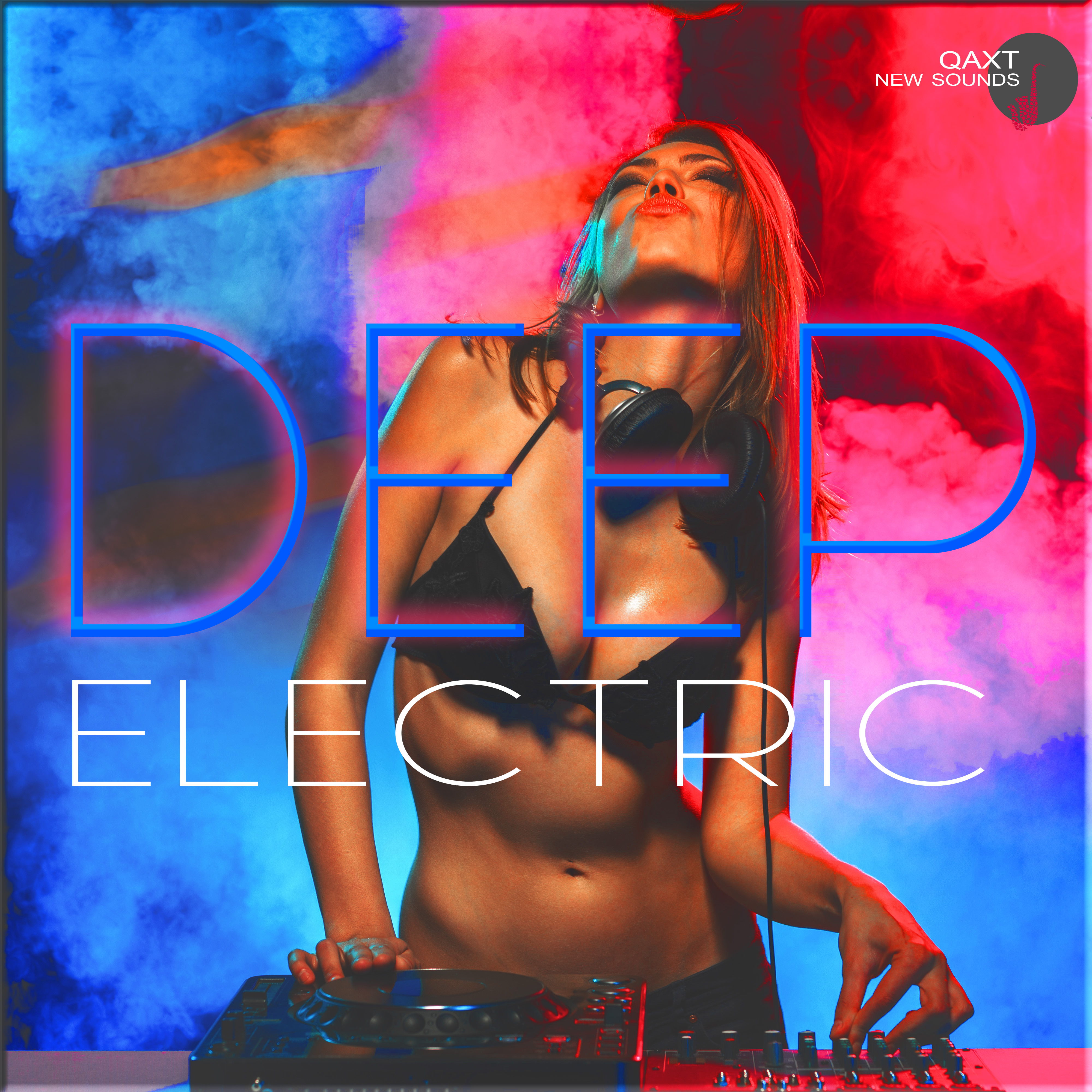 Deep Electric (QAXT New Sounds)