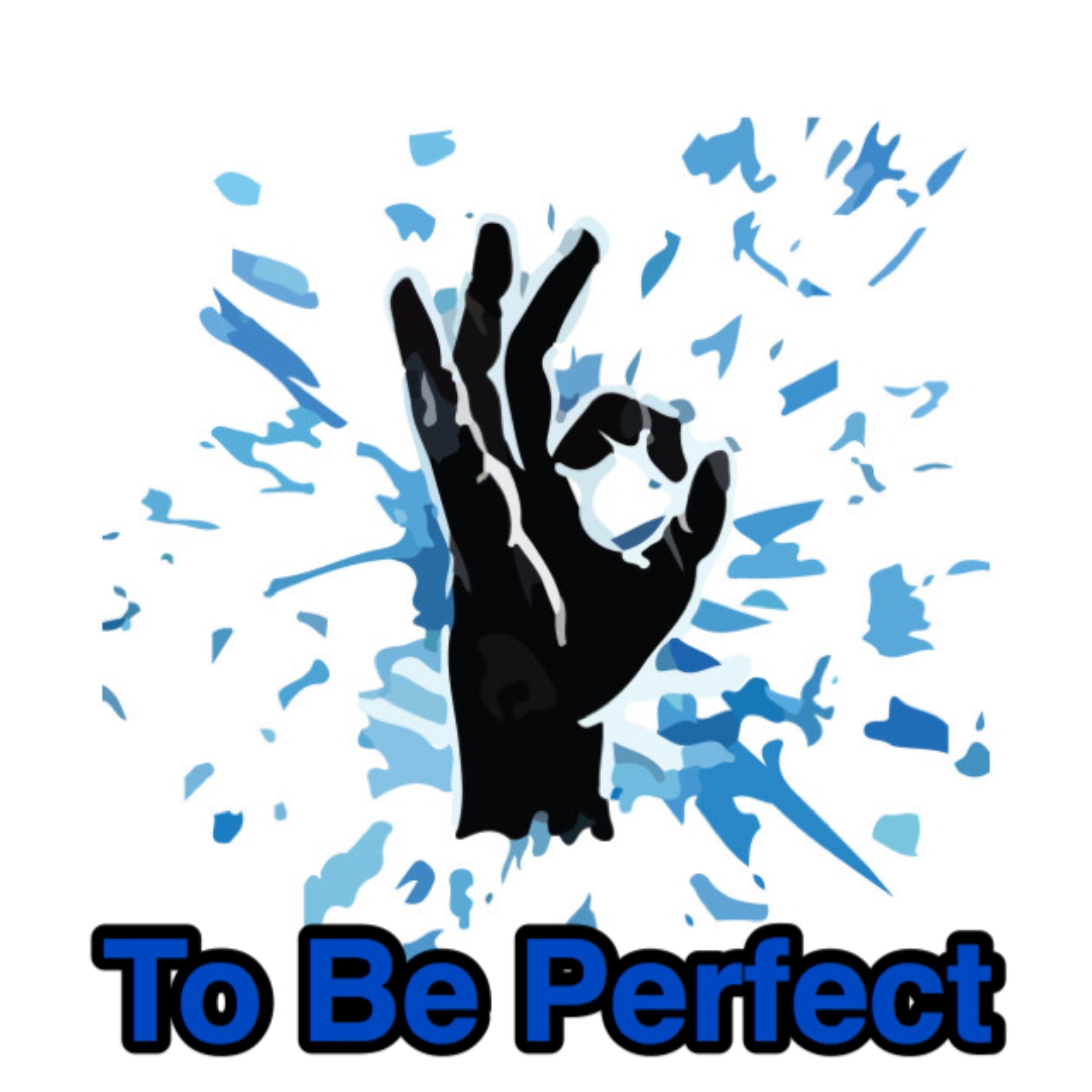 To Be Perfect