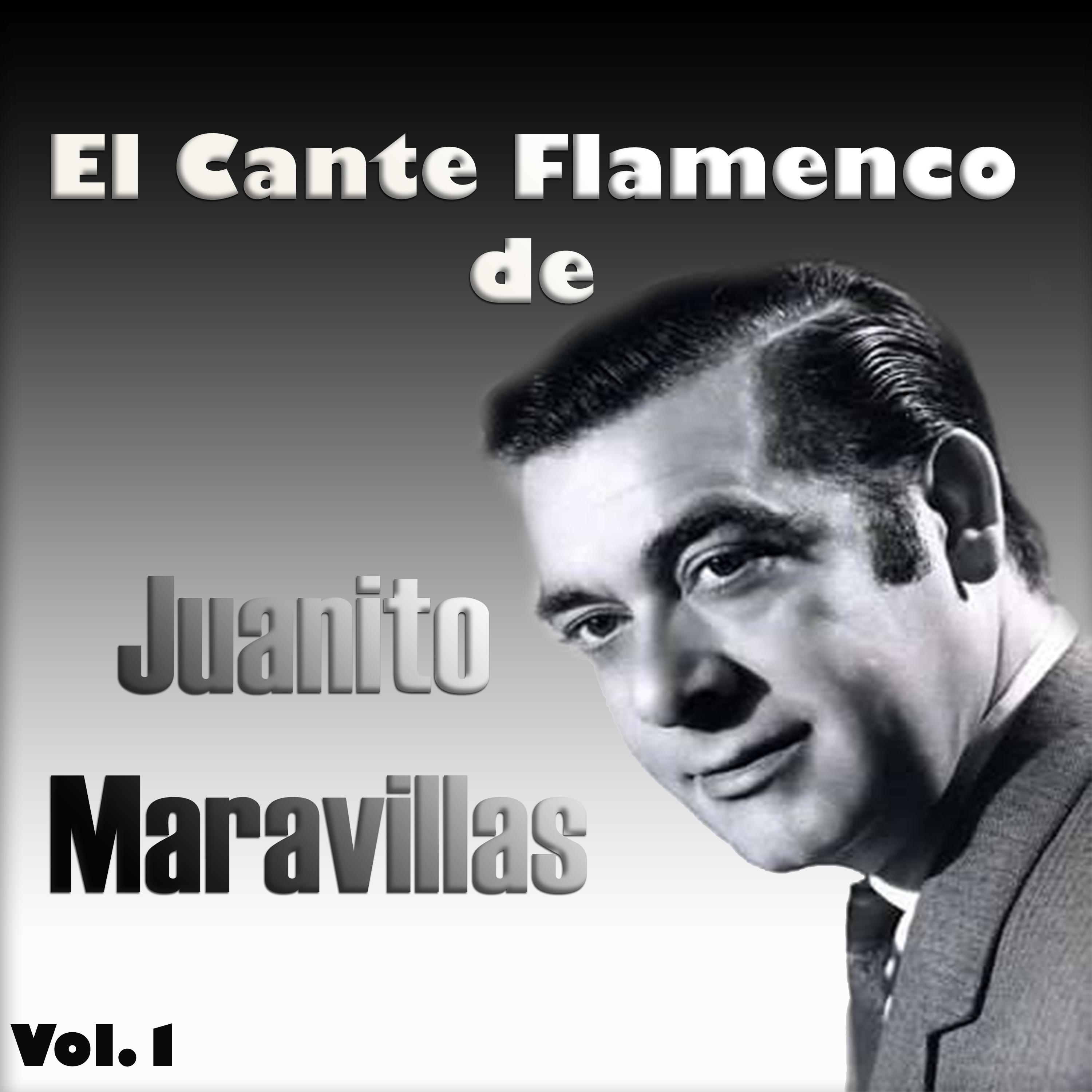 El Cante Flamenco de Juanito Maravillas, Vol. 1