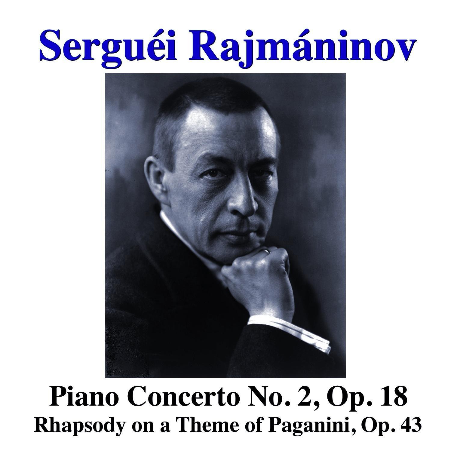 Rachmaninov: Piano Concerto No. 2, Op. 18, Rhapsody on a Theme of Paganini, Op. 43
