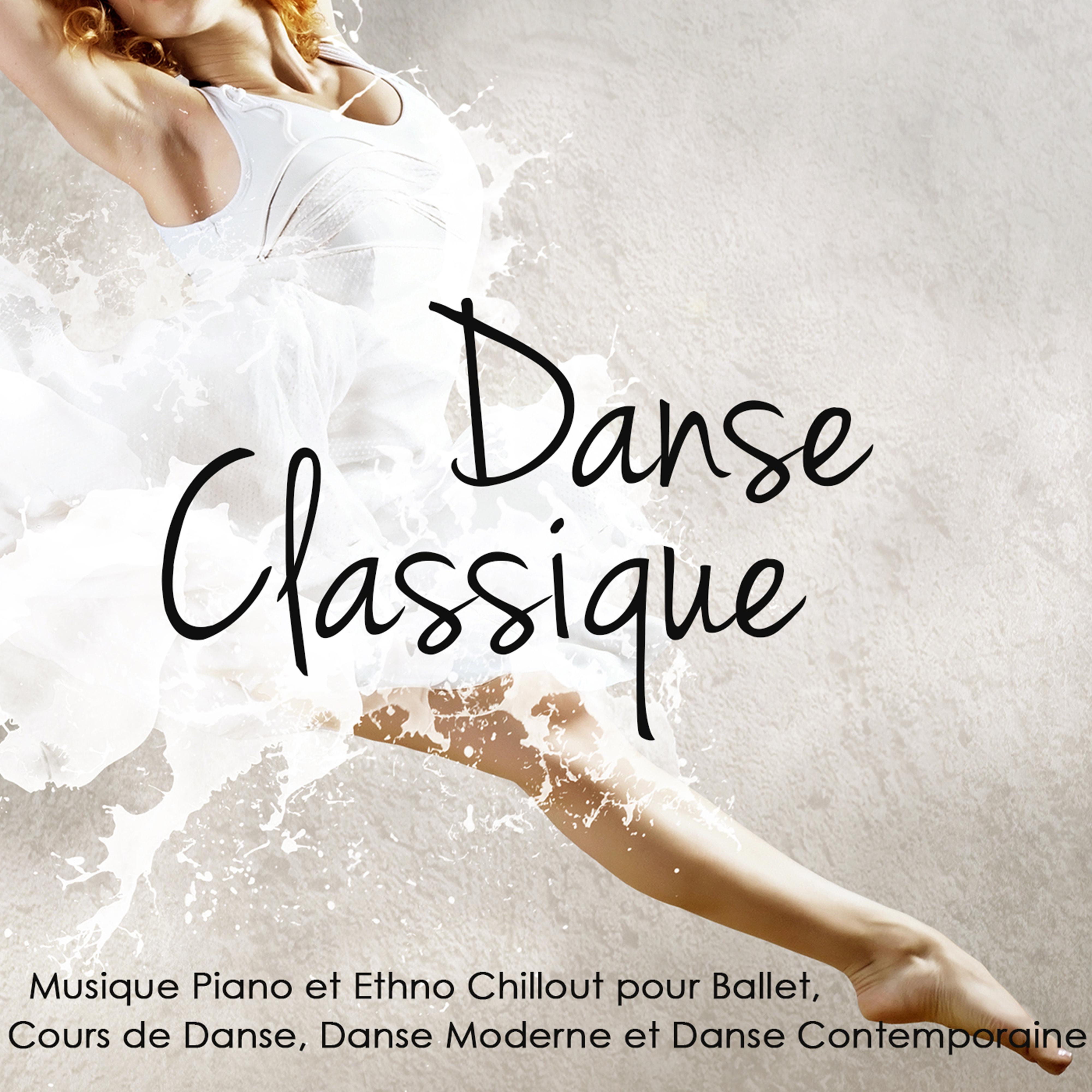 Danse Classique  Musique Piano et Ethno Chillout pour Ballet, Cours de Danse, Danse Moderne et Danse Contemporaine
