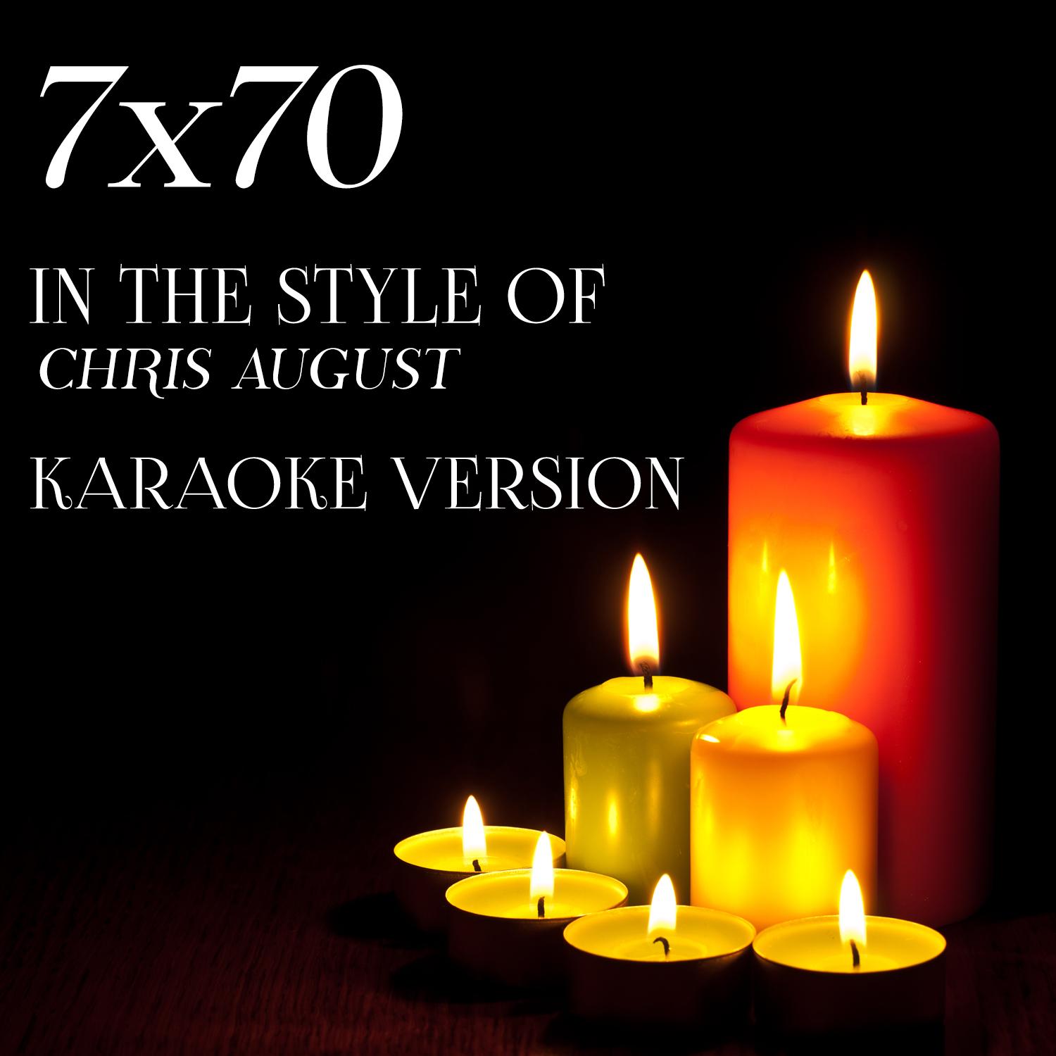 7x70 (In the Style of Chris August) [Karaoke Version]