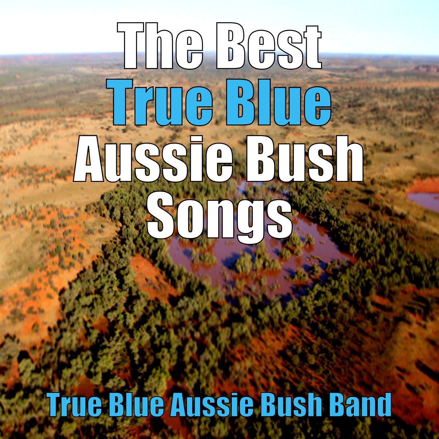 The Best True Blue Aussie Bush Songs