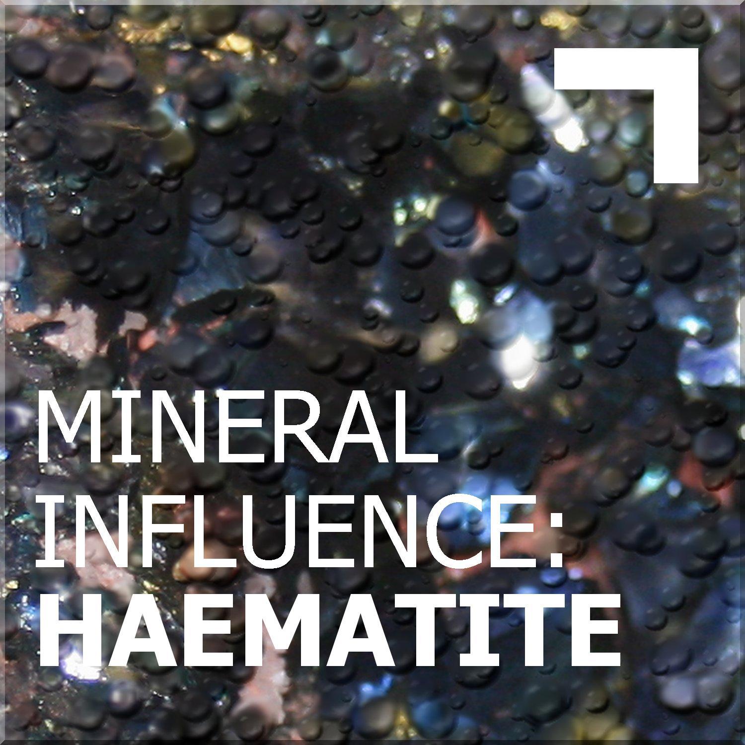 Mineral Influence: Haematite