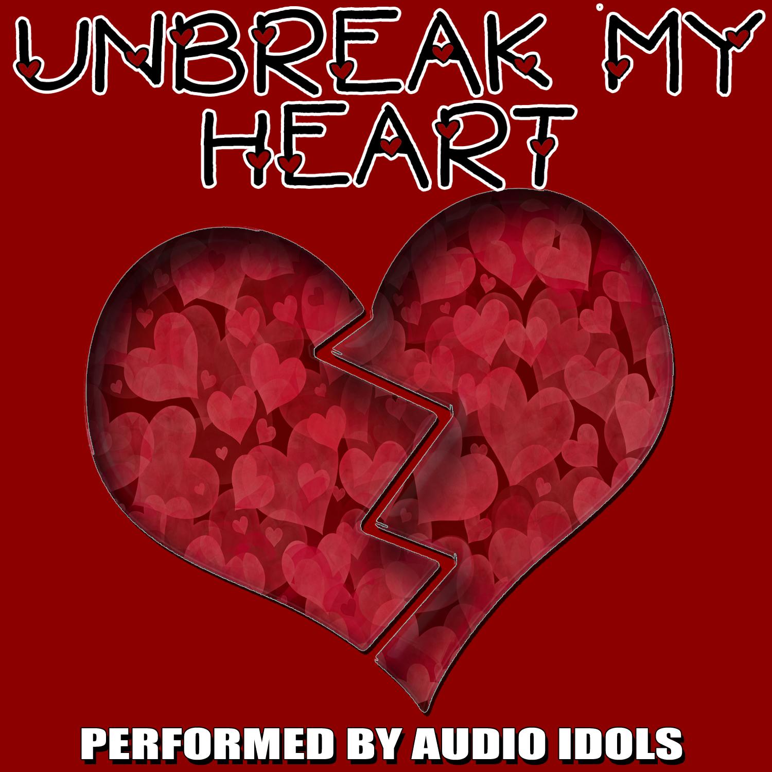 Unbreak My Heart...